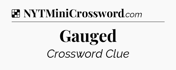 Solution: Gauged - NYT Crossword