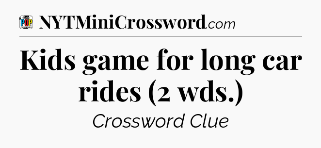 Kids game for long car rides (2 wds.) Crossword Clue