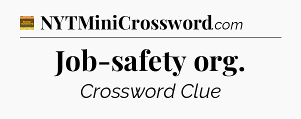 Job-safety org crossword clue Eugene Sheffer