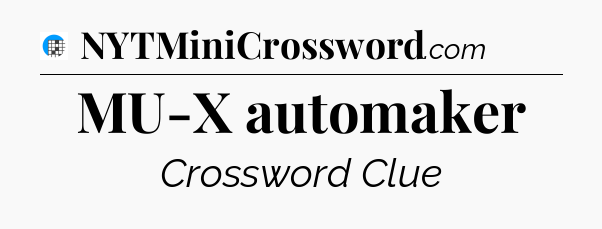 MU-X automaker Crossword Clue
