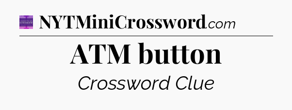 ATM button - Thomas Joseph Crossword