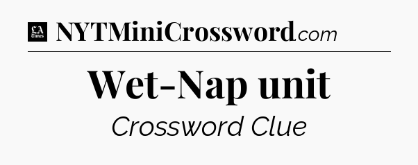Wet-Nap unit - LA Times Crossword