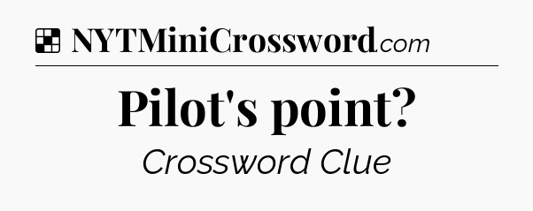 Solution: Pilot's point - NYT Crossword