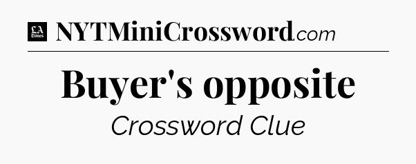 Buyer's opposite - LA Times Crossword