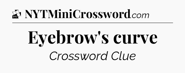 Eyebrow's curve - Daily Themed Classic Crossword