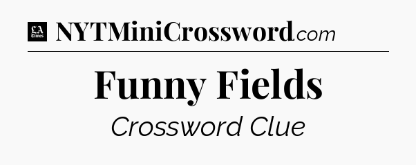 Funny Fields - LA Times Crossword