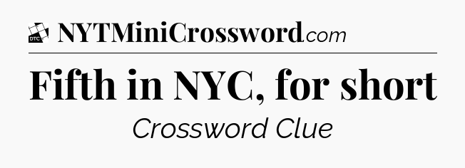 Fifth in NYC, for short - Daily Themed Classic Crossword