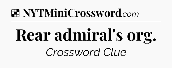 Solution: Rear admiral's org - NYT Crossword