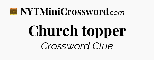 Church topper crossword clue Eugene Sheffer