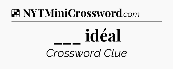 Solution: ___ idéal - NYT Crossword