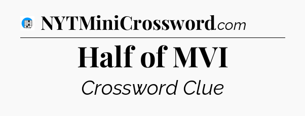 Half of MVI Crossword Clue
