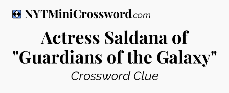 Solution: Actress Saldana of 