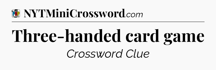 Three-handed card game Crossword Clue