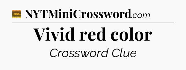 Vivid red color - Eugene Sheffer Crossword