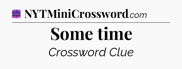Some time - Thomas Joseph Crossword