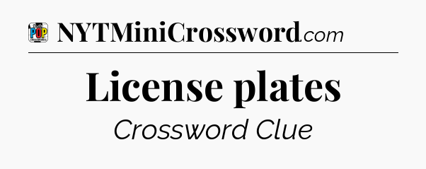 License plates Crossword Clue