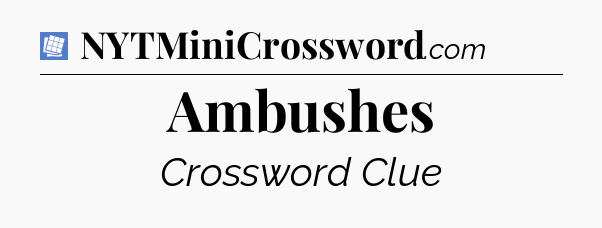 Ambushes Puzzle Page Crossword Clue