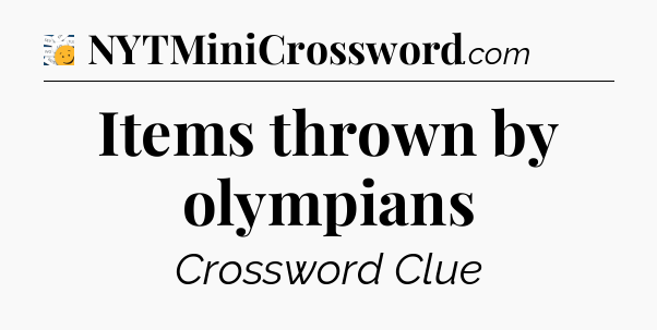 Items thrown by olympians - 7 Little Words