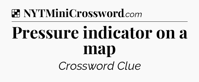 Solution: Pressure indicator on a map - NYT Crossword