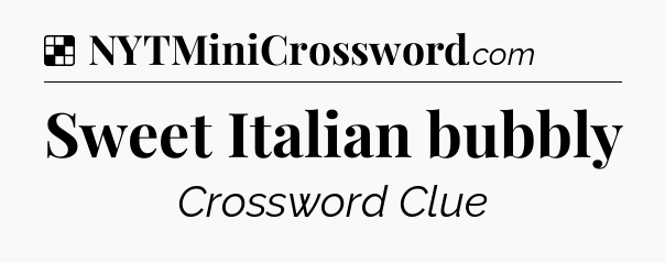 Solution: Sweet Italian bubbly - NYT Crossword