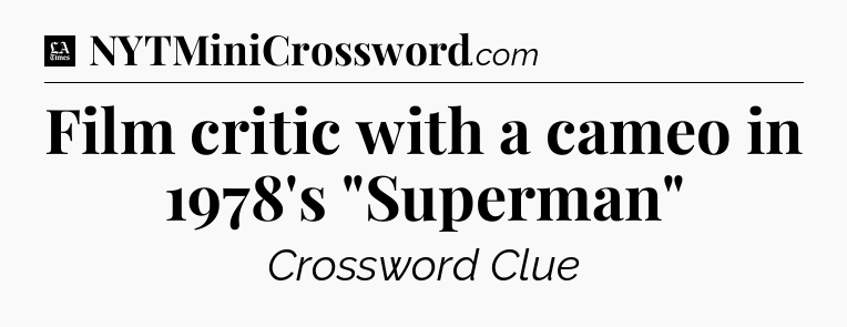 Film critic with a cameo in 1978's 