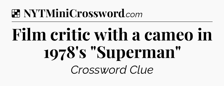 Solution: Film critic with a cameo in 1978's 