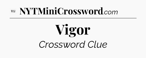 Vigor - WSJ Crossword
