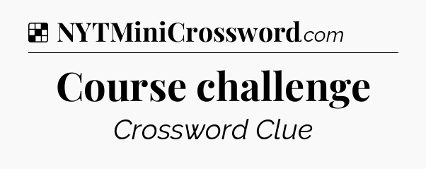 Solution: Course challenge - NYT Crossword