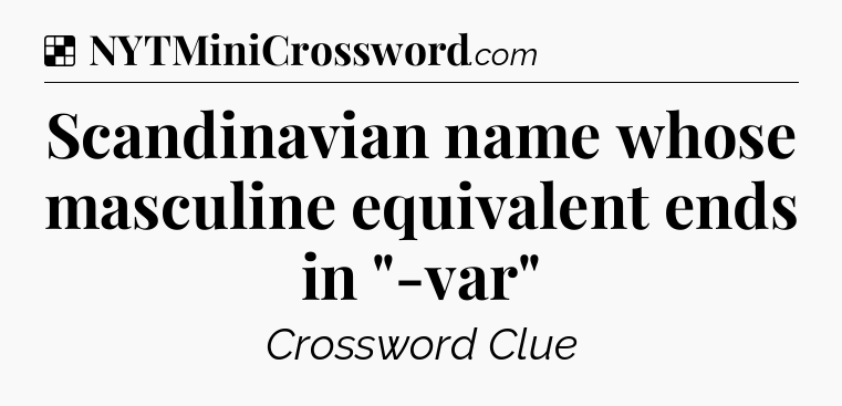 Solution: Scandinavian name whose masculine equivalent ends in 