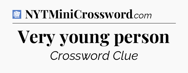 Very young person Puzzle Page Crossword Clue