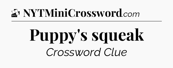 Puppy's squeak - Daily Themed Classic Crossword