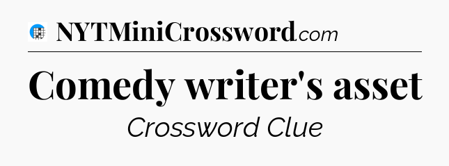 Comedy writer's asset Crossword Clue
