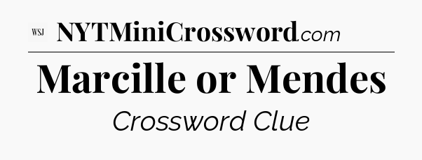 Marcille or Mendes - WSJ Crossword