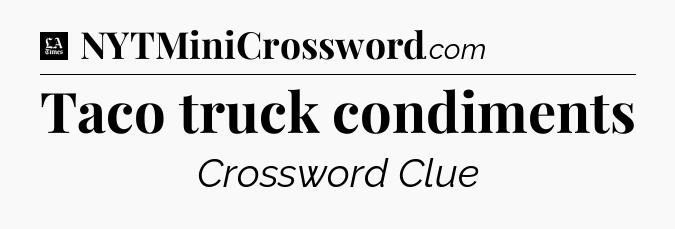 Taco truck condiments - LA Times Crossword
