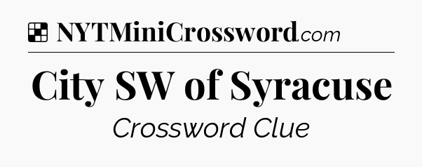 Solution: City SW of Syracuse - NYT Crossword