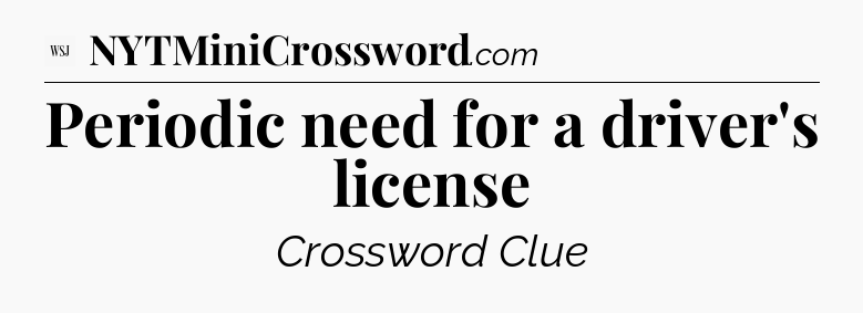 Periodic need for a driver's license - WSJ Crossword