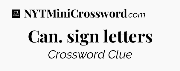 Can. sign letters - LA Times Crossword