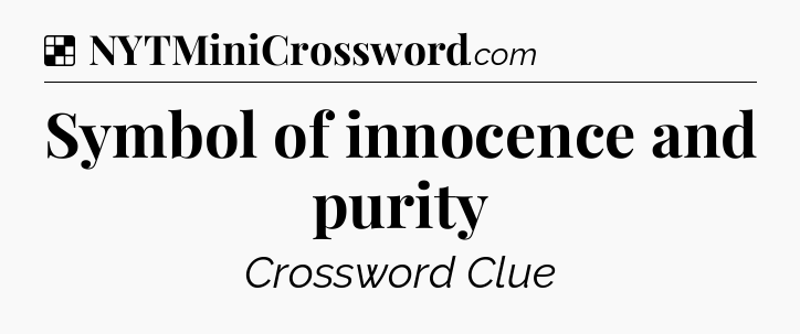 Solution: Symbol of innocence and purity - NYT Crossword