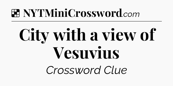Solution: City with a view of Vesuvius - NYT Crossword