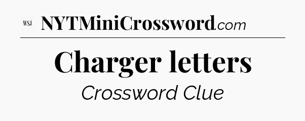Charger letters - WSJ Crossword