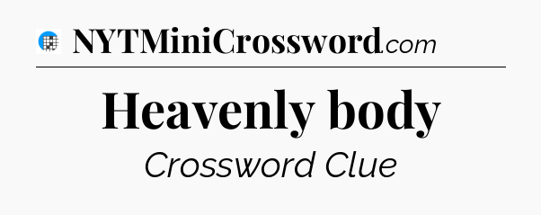 Heavenly body Crossword Clue