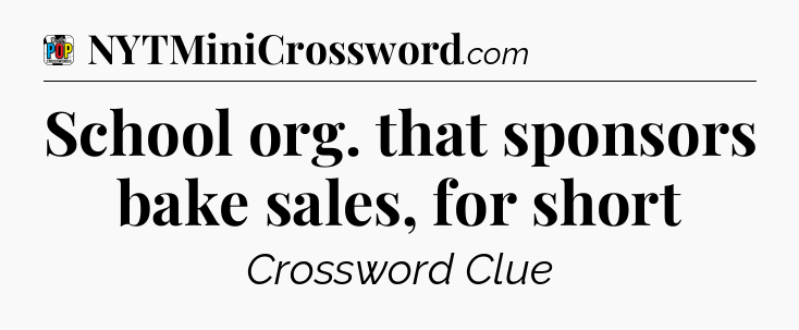 School org. that sponsors bake sales, for short Crossword Clue