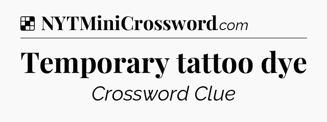 Solution: Temporary tattoo dye - NYT Crossword