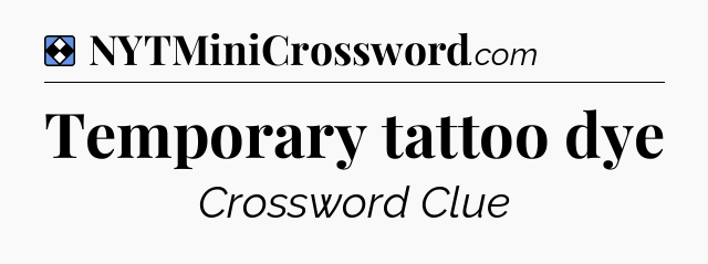 Solution: Temporary tattoo dye - NYT Mini Crossword