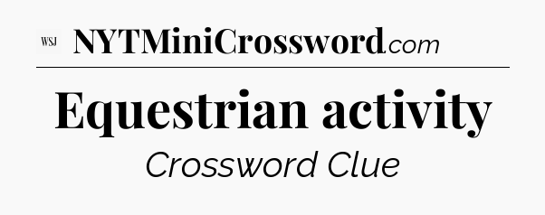 Equestrian activity - WSJ Crossword