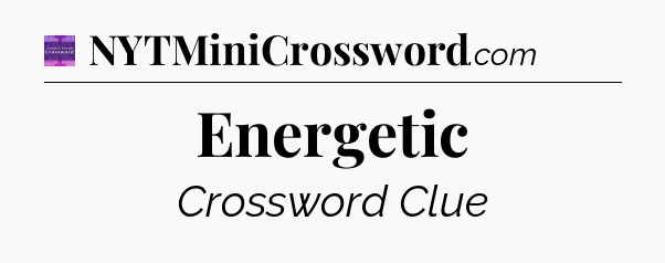 Energetic - Thomas Joseph Crossword