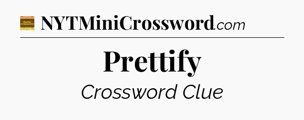 Prettify - Eugene Sheffer Crossword