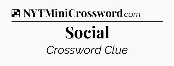 Solution: Social - NYT Crossword