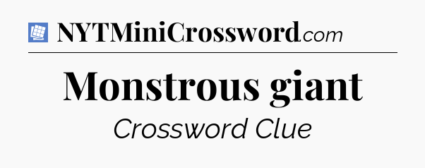 Monstrous giant Puzzle Page Crossword Clue