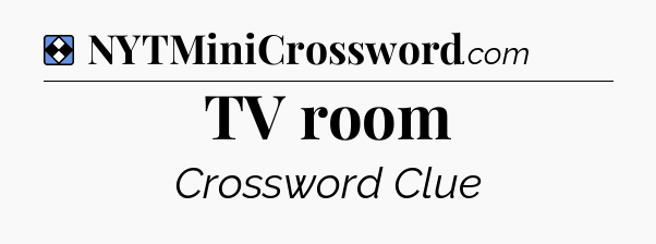 Solution: TV room - NYT Mini Crossword
